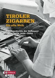 Tiroler Zigarren für die Welt Heidegger, Maria/Hilber, Marina 9783702239121