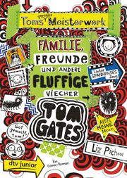 Tom Gates - Toms geniales Meisterwerk (Familie, Freunde und andere fluffige Viecher) Pichon, Liz 9783423718516