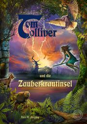 Tom Tolliver und die Zauberkrautinsel Jacoby, Toni M 9783961858101