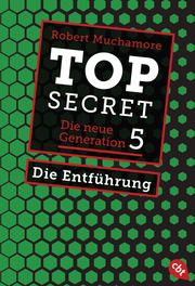 Top Secret. Die Entführung Muchamore, Robert 9783570314524