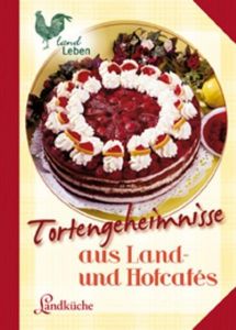 Tortengeheimnisse aus Land- und Hofcafes  9783861278955