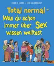 Total normal - Was du schon immer über Sex wissen wolltest Harris, Robie/Emberley, Michael 9783407822994