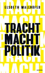 TRACHT MACHT POLITIK Wallnöfer, Elsbeth 9783709981139