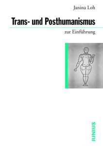 Trans- und Posthumanismus zur Einführung Loh, Janina 9783885068082