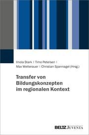Transfer von Bildungskonzepten im regionalen Kontext Imola Stark/Timo Petersen/Max Wetterauer u a 9783779972907