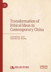 Transformation of Ethical Ideas in Contemporary China Yao, Xinzhong/Wang, Shuihuan 9789819746033
