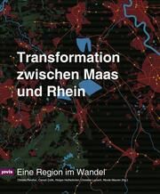Transformation zwischen Maas und Rhein Christa Reicher/Canan Çelik/Holger Hoschröer u a 9783986120931