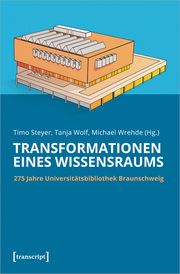 Transformationen eines Wissensraums Timo Steyer/Tanja Wolf/Michael Wrehde 9783837670295