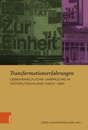 Transformationserfahrungen Jörg Ganzenmüller/Anke John/Christiane Kuller 9783412530969