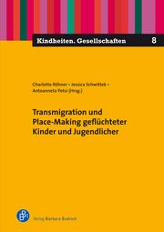 Transmigration und Place-Making junger Geflüchteter Charlotte Röhner (Prof. Dr.)/Jessica Schwittek (Dr.)/Antoanneta Potsi  9783847426912