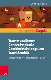 Transsexualismus - Genderdysphorie - Geschlechtsinkongruenz - Transidentität Rauchfleisch, Udo 9783525405161