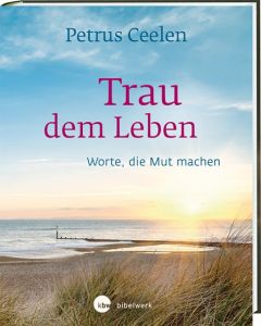 Trau dem Leben Ceelen, Petrus 9783460271906