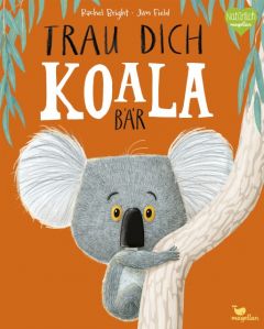 Trau dich, Koalabär Bright, Rachel 9783734820281