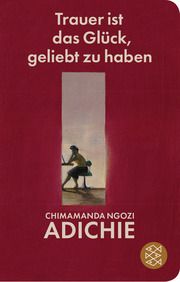 Trauer ist das Glück, geliebt zu haben Adichie, Chimamanda Ngozi 9783596523665