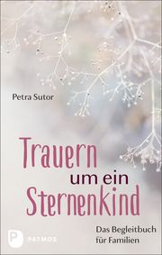 Trauern um ein Sternenkind Sutor, Petra 9783843613231