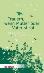 Trauern, wenn Mutter oder Vater stirbt Terhorst, Eva 9783451600371