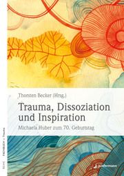 Trauma, Dissoziation und Inspiration Becker, Thorsten 9783749504060