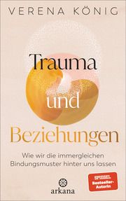 Trauma und Beziehungen König, Verena 9783442343102