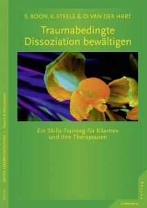 Traumabedingte Dissoziation bewältigen Boon, Suzette/Steele, Kathy/van der Hart, Onno 9783873878310