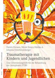 Traumatherapie mit Kindern und Jugendlichen Fornaro, Patrick (Dr.)/Szesny-Mahlau, Nicole (Dr.)/Unterhitzenberger,  9783749504428