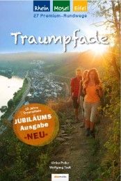Traumpfade - Jubiläumsausgabe 2024: 27 Premium-Rundwege am Rhein, an der Mosel und in der Eifel. Poller, Ulrike/Todt, Wolfgang 9783942779432