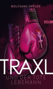 Traxl und der tote Lebemann Oppler, Wolfgang 9783862224906