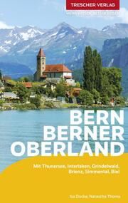 TRESCHER Reiseführer Bern und Berner Oberland Ducke, Isa/Thoma, Natascha 9783897946767
