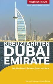 TRESCHER Reiseführer Kreuzfahrten Dubai und die Emirate Lahmann, Werner K/Dunlap, Kristin 9783897946583