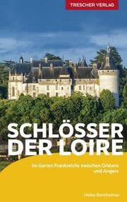 TRESCHER Reiseführer Schlösser der Loire Bentheimer, Heike 9783897946217