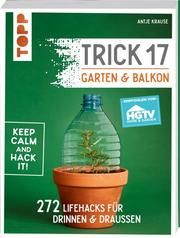 Trick 17 - Garten & Balkon. Krause, Antje 9783772471810