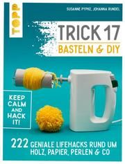 Trick 17 Basteln & DIY Pypke, Susanne/Rundel, Johanna 9783772445774