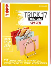 Trick 17 kompakt Sparen. Clevere Tipps und Tricks für Verbraucherinnen und Verbraucher Ignatzi, Chris 9783735850850