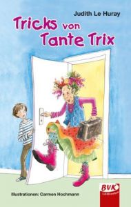 Tricks von Tante Trix Le Huray, Judith 9783867402231