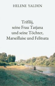 Trifilij, seine Frau Tatjana und seine Töchter, Marseillaise und Felitsata Yalden, Helene 9783982268958