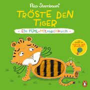 Tröste den Tiger - Ein Fühl-Mitmachbuch Sternbaum, Nico 9783328303572