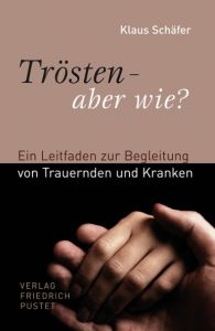 Trösten - aber wie? Schäfer, Klaus 9783791722047