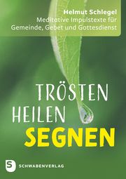 Trösten - heilen - segnen Schlegel, Helmut 9783796618567