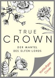 True Crown - Der Mantel des Elfen-Lords Atwater, Olivia 9783570166710
