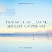 Träume den Traum, den Gott für dich hat Prean-Bruni, Maria 9783789399220