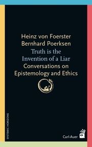 Truth is the invention of a liar Foerster, Heinz von/Poerksen, Bernhard 9783849705664