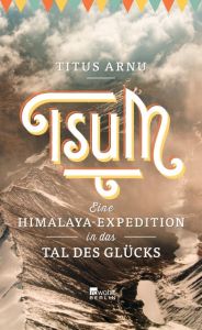 Tsum - Eine Himalaya-Expedition in das Tal des Glücks Arnu, Titus 9783871341786