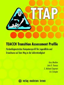 TTAP - TEACCH Transition Assessment Profile Mesibov, Gary/Thomas, John B/Chapman, S Michael u a 9783808007877