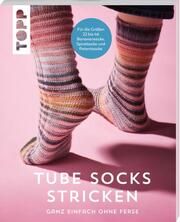 Tube Socks stricken - ganz einfach ohne Ferse Zimmermann, Brigitte/Sander, Barbara/Brüggemann, Ulrike 9783735870766