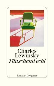 Täuschend echt Lewinsky, Charles 9783257073065