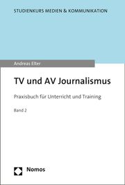 TV und AV Journalismus 2 Elter, Andreas 9783848738519