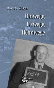 Umwege, Irrwege, Heimwege Züger, Horst 9783907132258