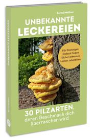 Unbekannte Leckereien: 30 Pilzarten, deren Geschmack dich überraschen wird Meißner, Bernd 9783517303390