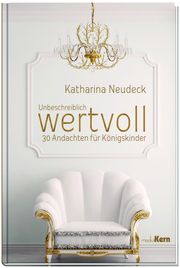 Unbeschreiblich wertvoll Neudeck, Katharina 9783842916234