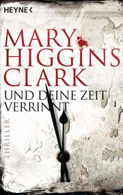 Und deine Zeit verrinnt Higgins Clark, Mary 9783453439047