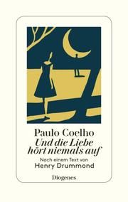 Und die Liebe hört niemals auf Coelho, Paulo 9783257071498
